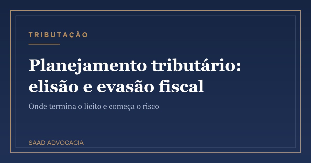 Planejamento tributário: diferença entre elisão e evasão fiscal